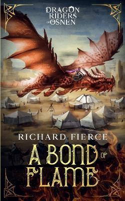 A Bond of Flame: Dragon Riders of Osnen Book 2 - Richard Fierce