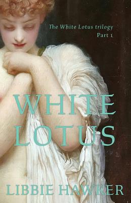 White Lotus: Part 1 of the White Lotus Trilogy - Libbie Hawker