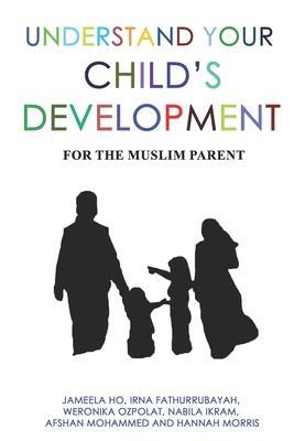Understand Your Child's Development: For the Muslim Parent - Irna Fathurrubayah