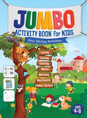 Jumbo Activity Book for Kids: Over 321 Fun Activities For Kids Ages 4-8 Workbook Games For Daily Learning, Tracing, Coloring, Counting, Mazes, Match - Jennifer L. Trace