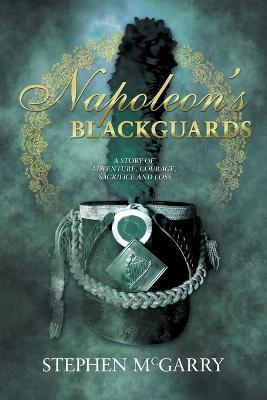 Napoleon's Blackguards - Stephen Mcgarry