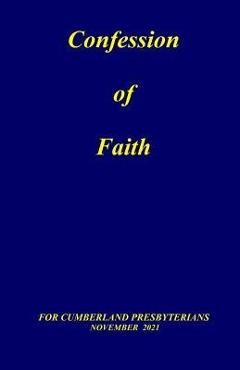 Confession of Faith: and Government of the Cumberland Presbyterian Church