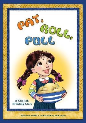 Pat Roll, Pull: A Challah Braiding Story - Erin Taylor