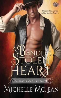 A Bandit's Stolen Heart - Michelle Mclean