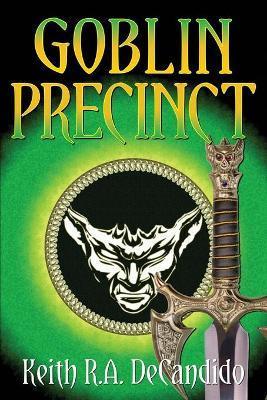 Goblin Precinct - Keith R. A. Decandido