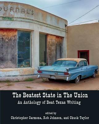 Coperta cărții 'The Beatest State in the Union: An Anthology of Beat Texas Writing - Christopher Carmona'