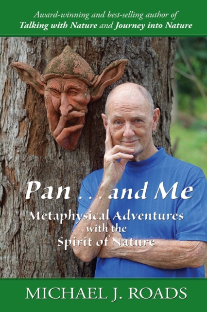Pan ... and Me: Metaphysical Adventures with the Spirit of Nature - Michael J. Roads