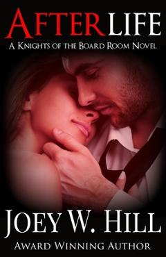 Poza produsului Afterlife: A Knights of the Board Room Novel - Joey W. Hill