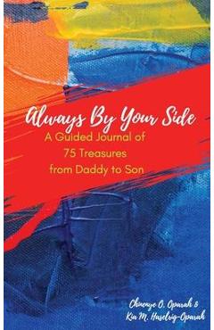 Coperta cărții 'Always By Your Side: A Guided Journal of 75 Treasures from Daddy to Son - Chinenye O. Oparah'