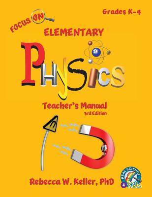 Focus On Elementary Physics Teacher's Manual 3rd Edition - Rebecca W. Keller