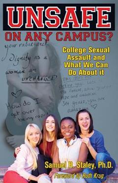 Coperta cărții 'Unsafe on Any Campus? College Sexual Assault and What We Can Do about It - Samuel R. Staley'