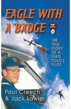Poza produsului Eagle with a Badge: The True Story of a State Police Pilot - Paul Creech