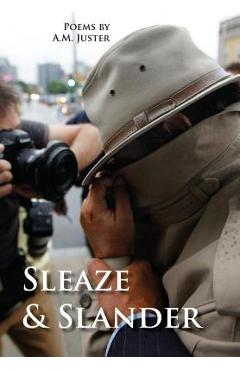 Sleaze & Slander: New and Selected Comic Verse, 1995-2015 - A. M. Juster