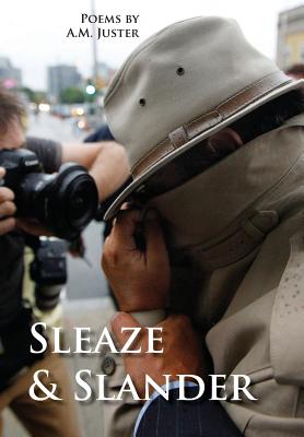 Sleaze & Slander: New and Selected Comic Verse, 1995-2015 - A. M. Juster