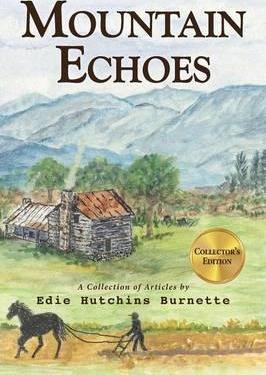 Mountain Echoes A collection of Articles by Edie Hutchins Burnette - Edie Hutchins Burnette