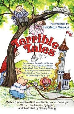 Coperta cărții 'Terrible Tales: The Absolutely, Positively, 100 Percent True Stories of Cinderella, Little Red Riding Hood, Those Three'