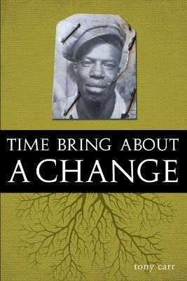 Time Bring about a Change - Tony Carr