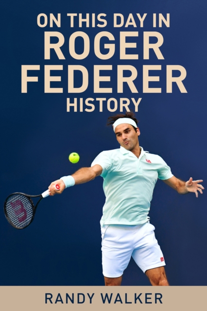 On This Day in Roger Federer History - Randy Walker