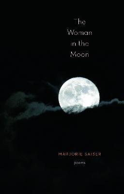 The Woman in the Moon - Marjorie Saiser