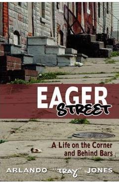 Coperta cărții 'Eager Street: A Life on the Corner and Behind Bars - Arlando Jones'
