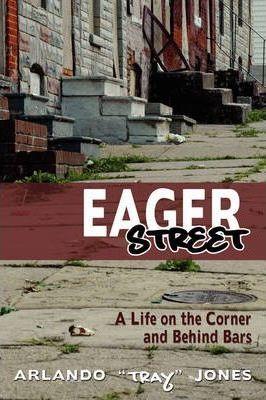 Eager Street: A Life on the Corner and Behind Bars - Arlando Jones