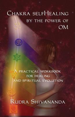 Chakra Selfhealing by the Power of Om - Rudra Shivananda