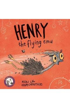 Coperta cărții 'Henry the Flying Emu - Niraj Lal'