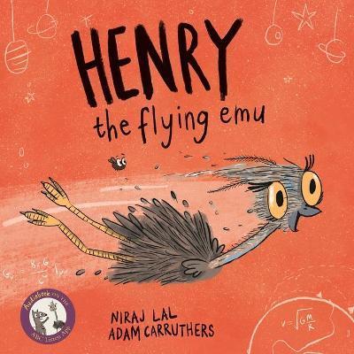 Henry the Flying Emu - Niraj Lal