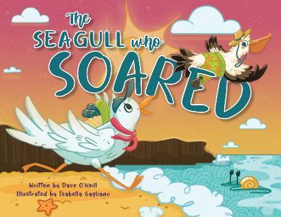 The Seagull Who Soared - Dave O'neill