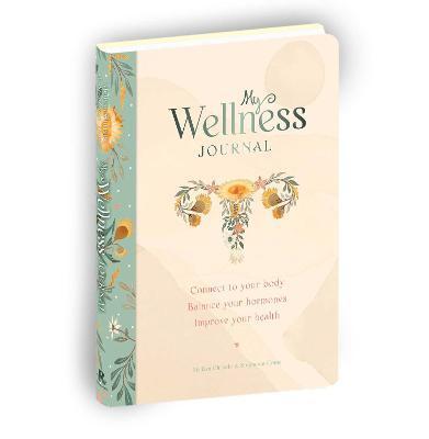 My Wellness Journal: Connect to Your Body, Balance Your Hormones, Improve Your Health - Melissa Christie