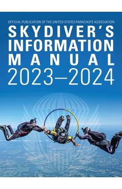 Coperta cărții 'Skydivers Information Manual: 2023-2024 - United States Parachute Association'