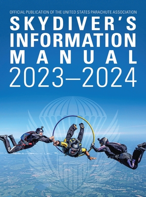 Coperta cărții 'Skydivers Information Manual: 2023-2024 - United States Parachute Association'
