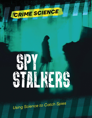 Coperta cărții 'Spy Stalkers: Using Science to Catch Spies - Sarah Eason'