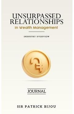 Coperta cărții 'Unsurpassed Relationships In Wealth Management - Patrick Bijou'