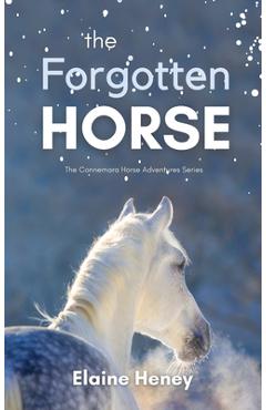 Poza produsului The Forgotten Horse - Book 1 in the Connemara Horse Adventure Series for Kids The Perfect Gift for Children - Elaine Heney