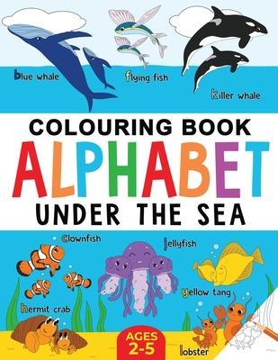 Under the Sea Colouring Book for Children: Alphabet of Sea Life: Ages 2-5 - Fairywren Publishing