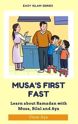 Musa and his First Fast: Learn about Ramadan with Musa, Bilal and Aya - Umm Aya