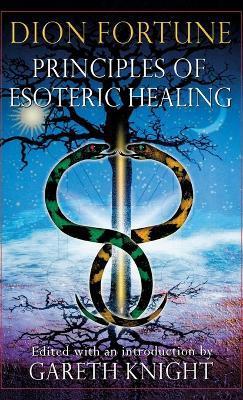 Principles of Esoteric Healing - Dion Fortune