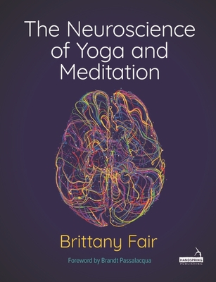 The Neuroscience of Yoga and Meditation - Brittany Fair