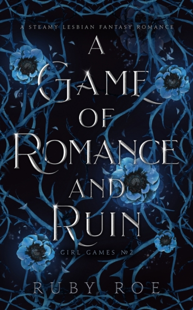 A Game of Romance and Ruin: A Steamy Lesbian Fantasy Romance - Ruby Roe