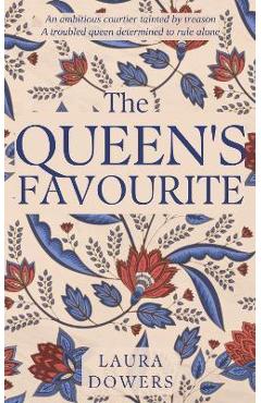 Coperta cărții 'The Queen's Favourite: Robert Dudley, Earl of Leicester - Laura Dowers'