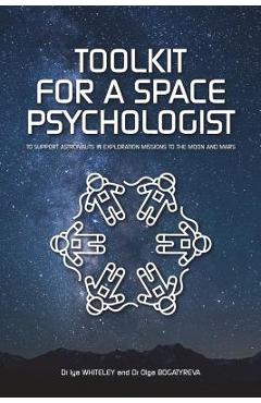Coperta cărții 'Toolkit for a Space Psychologist: to support astronauts in exploration missions to the Moon and Mars - Iya Whiteley'