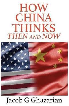 Coperta cărții 'How China Thinks: Then and Now - Jacob Ghazarian'