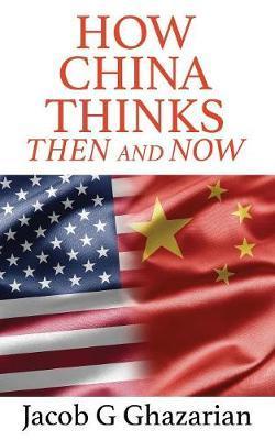 Coperta cărții 'How China Thinks: Then and Now - Jacob Ghazarian'