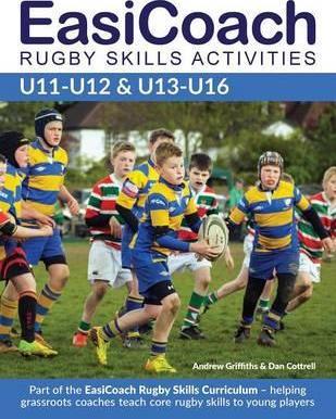 EasiCoach Rugby Skills Activities: U11-U12 & U13-U16 - Andrew Griffiths