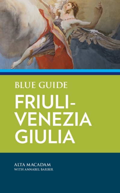 Blue Guide Friuli-Venezia Giulia - Alta Macadam
