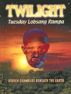 Twilight - Hidden Chambers Beneath the Earth - T. Lobsang Rampa