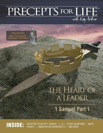 Precepts For Life Study Companion: The Heart of a Leader (1 Samuel Part 1) - Kay Arthur