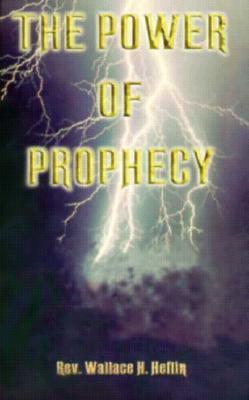 The Power of Prophecy - Wallace H. Heflin