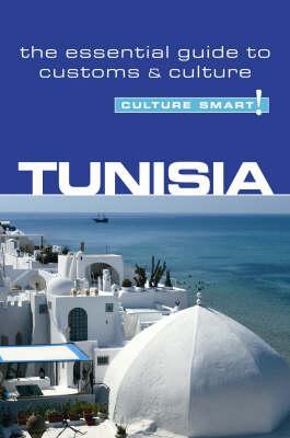 Tunisia - Culture Smart!: The Essential Guide to Customs & Culture - Gerald Zarr